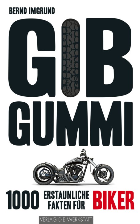 Gib Gummi – 1.000 erstaunliche Fakten für Biker